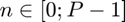 $n\in [0 ; P-1]$