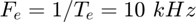 $F_e=1/T_e=10~kHz$